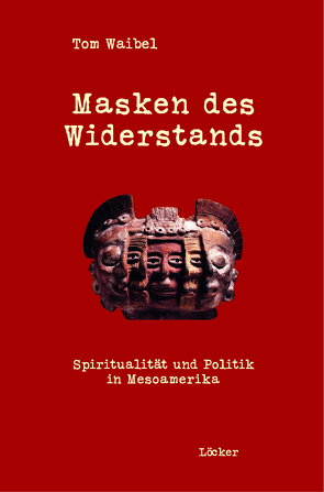 Masken des Widerstands von Waibel,  Tom