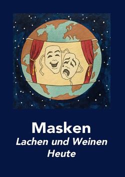 Masken – Lachen und Weinen Heute von Friedrich-Kauffmann,  Jeannette, Gross,  Dieter, Maier,  Roland, Pitzal,  Franz