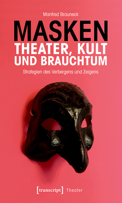 Masken – Theater, Kult und Brauchtum von Brauneck,  Manfred