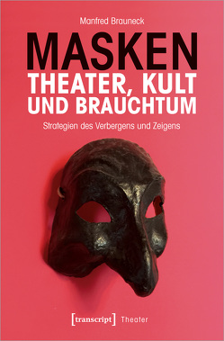 Masken – Theater, Kult und Brauchtum von Brauneck,  Manfred