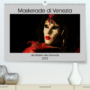 Maskerade di Venezia (Premium, hochwertiger DIN A2 Wandkalender 2023, Kunstdruck in Hochglanz) von Aichner,  Joe