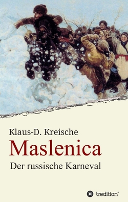 Maslenica – Der russische Karneval von Kreische,  Klaus-D.