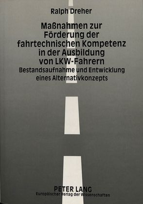 Maßnahmen zur Förderung der fahrtechnischen Kompetenz in der Ausbildung von LKW-Fahrern von Dreher,  Ralph