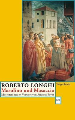 Masolino und Masaccio von Beyer,  Andreas, Held,  Heinz-Georg, Longhi,  Roberto