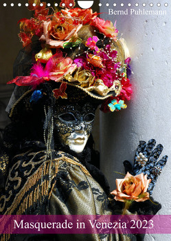 Masquerade in Venezia (Wandkalender 2023 DIN A4 hoch) von Puhlemann,  Bernd
