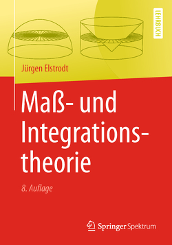 Maß- und Integrationstheorie von Elstrodt,  Jürgen