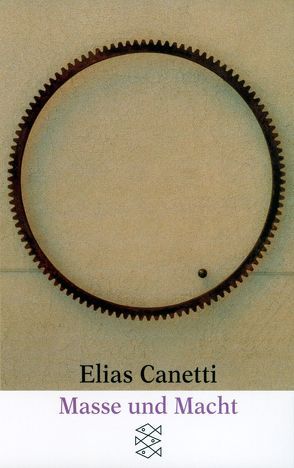 Masse und Macht von Canetti,  Elias