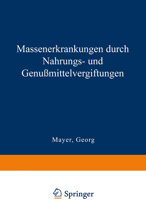 Massenerkrankungen durch Nahrungs- und Genußmittelvergiftungen von Mayer,  Georg