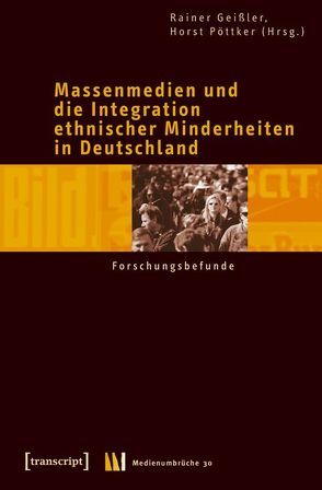 Massenmedien und die Integration ethnischer Minderheiten in Deutschland von Geissler,  Rainer, Pöttker,  Horst
