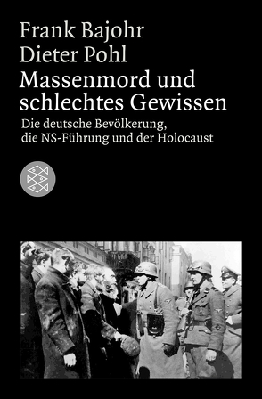 Massenmord und schlechtes Gewissen von Bajohr,  Frank, Pohl,  Dieter