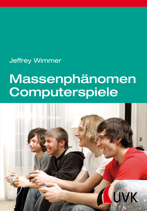 Massenphänomen Computerspiele von Wimmer,  Jeffrey