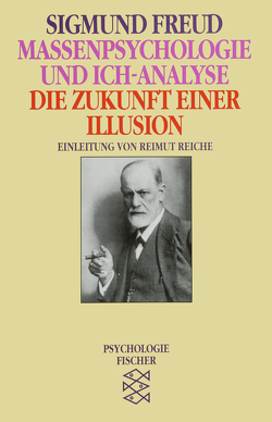 Massenpsychologie und Ich-Analyse/Die Zukunft einer Illusion von Freud,  Sigmund, Reiche,  Reimut