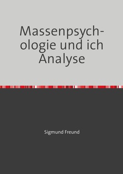 Massenpsychologie und ich Analyse von Freud,  Sigmund