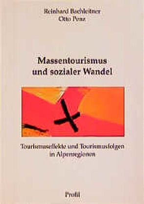 Massentourismus und sozialer Wandel von Bachleitner,  Reinhard, Penz,  Otto