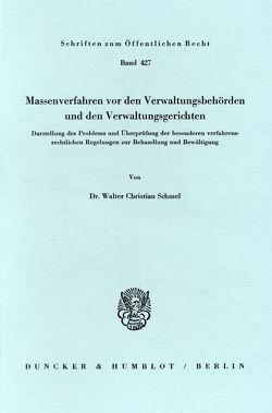 Massenverfahren vor den Verwaltungsbehörden und den Verwaltungsgerichten. von Schmel,  Walter Christian