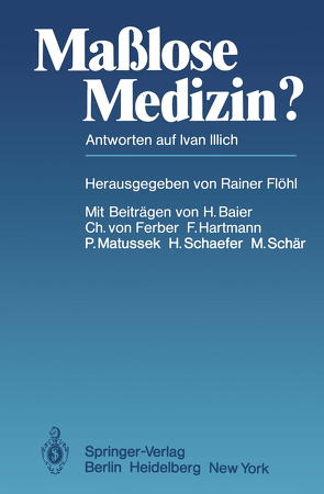 Maßlose Medizin? von Baier,  H, Ferber,  C. v., Flöhl,  R., Hartmann,  F., Matussek,  P., Schaefer,  H., Schär,  M.