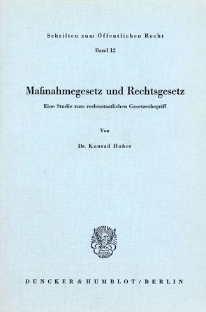 Maßnahmegesetz und Rechtsgesetz. von Huber,  Konrad