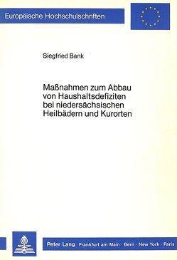 Massnahmen zum Abbau von Haushaltsdefiziten bei niedersächsischen Heilbädern und Kurorten von Bank,  Siegfried