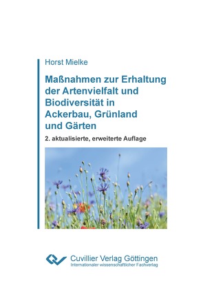Maßnahmen zur Erhaltung der Artenvielfalt und Biodiversität in Ackerbau, Grünland und Gärten von Mielke,  Horst