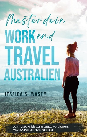 MASTER dein WORK and TRAVEL AUSTRALIEN von Wasem,  Jessica S.
