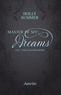 Master of my Dreams (Master-Reihe Band 3) von Summer,  Holly