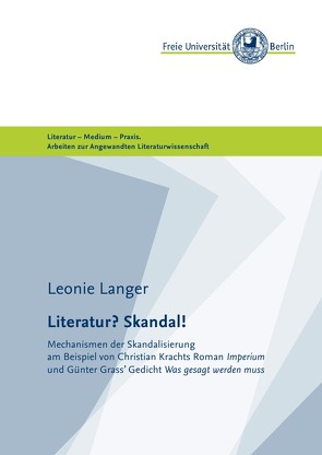 Masterarbeiten der Angewandten Literaturwissenschaft / Literatur? Skandal! von (Freie Universität Berlin),  Masterstudiengang Angewandte Literaturwissenschaft, Langer,  Leonie