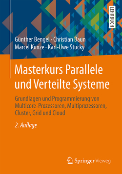 Masterkurs Parallele und Verteilte Systeme von Baun,  Christian, Bengel,  Günther, Kunze,  Marcel, Stucky,  Karl-Uwe