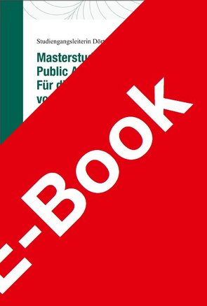 Masterstudiengang Public Administration (MPA) – Für die gute Verwaltung von morgen von Busch,  Dörte