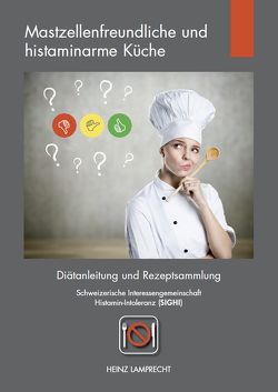 Mastzellenfreundliche und histaminarme Küche von Lamprecht,  Heinz
