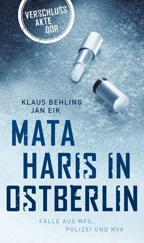 Mata Haris in Ostberlin von Behling,  Klaus, Eik,  Jan