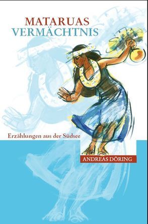 Mataruas Vermächtnis von Döring,  Andreas