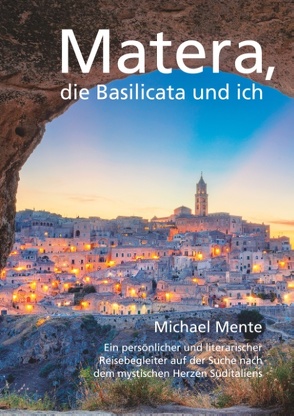 Matera, die Basilicata und ich von Mente,  Michael, Verlag für Kulturvermittlung,  flügelrad