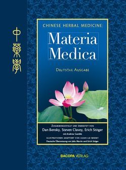 Chinese Herbal Medicine. Materia Medica von Bensky,  Dan, Bensky,  Lilian Lai, Clavey,  Steve, Gamble,  Andrew, Stöger,  Erich, Stöger,  MMag.,  Erich, Zimmermann,  Dr.,  Petra