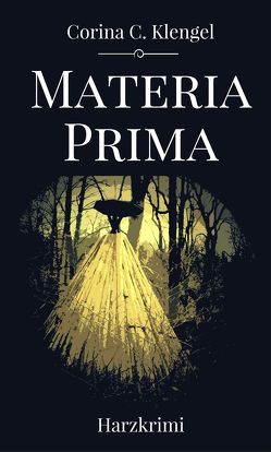 Materia Prima von Klengel,  Corina C.