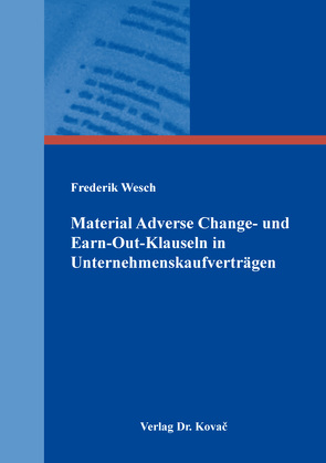 Material Adverse Change- und Earn-Out-Klauseln in Unternehmenskaufverträgen von Wesch,  Frederik