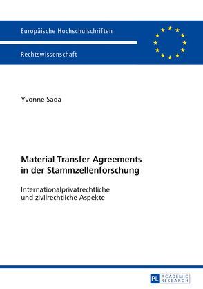 Material Transfer Agreements in der Stammzellenforschung- Internationalprivatrechtliche und zivilrechtliche Aspekte von Sada,  Yvonne