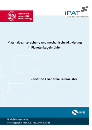 Materialbeanspruchung und mechanische Aktivierung in Planetenkugelmühlen von Burmeister,  Christine Friederike