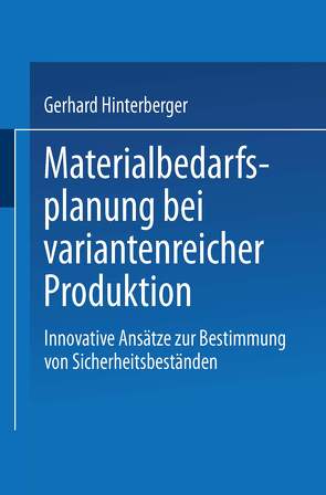 Materialbedarfsplanung bei variantenreicher Produktion von Hinterberger,  Gerhard