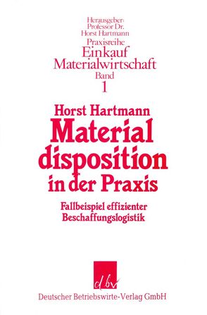 Materialdisposition in der Praxis. von Hartmann,  Horst