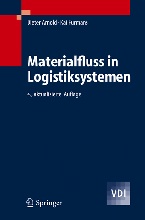 Materialfluss in Logistiksystemen von Arnold,  Dieter, Furmans,  Kai