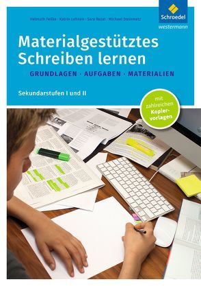 Materialgestütztes Schreiben lernen von Feilke,  Helmuth, Lehnen,  Katrin, Rezat,  Sara, Steinmetz,  Michael