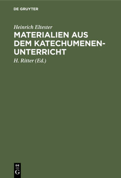 Materialien aus dem Katechumenen-Unterricht von Eltester,  Heinrich, Ritter,  H.