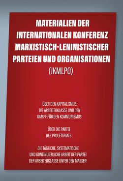Materialien der Internationalen Konferenz marxistisch-leninistischer Parteien und Organisationen (IKMLPO)