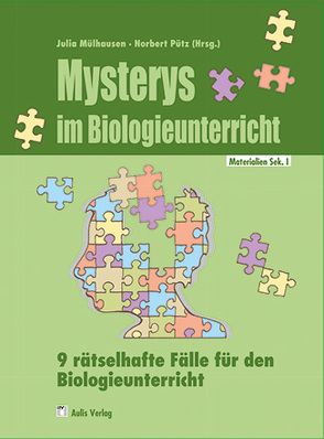 Materialien für den Unterricht / Mysterys im Biologieunterricht von Karnath,  Brigitte, Mülhausen,  Julia, Pütz,  Norbert