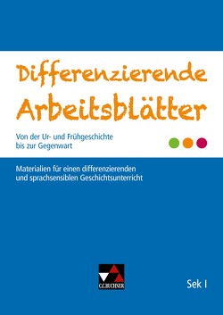 Materialien für einen differenzierenden und sprachsensiblen Geschichtsunterricht / Differenzierende Arbeitsblätter von Schmitt,  Jessica