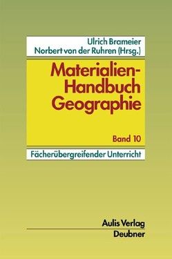 Materialien-Handbuch Geographie / Geographieunterricht – fachübergreifend von Brameier,  Ulrich, Ruhren,  Norbert von der