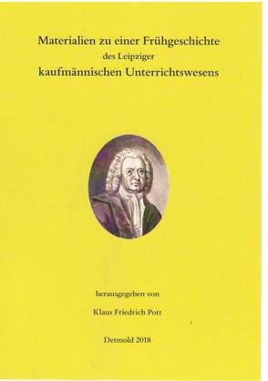 Materialien zu einer Frühgeschichte des Leipziger kaufmännischen Unterrichtswesens von Pott,  Klaus Friedrich