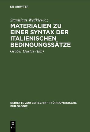 Materialien zu einer Syntax der italienischen Bedingungssätze von Gustav,  Gröber, Wedkiewicz,  Stanislaus