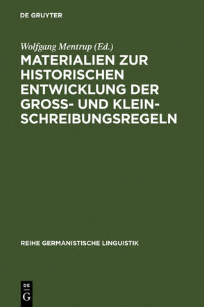 Materialien zur historischen Entwicklung der Groß- und Kleinschreibungsregeln von Mentrup,  Wolfgang
