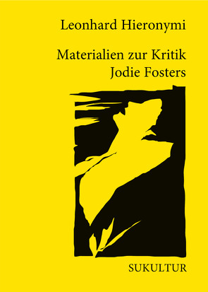 Materialien zur Kritik Jodie Fosters von Hieronymi,  Leonhard, Scheurer,  Marie